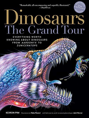 Dinosaurs—The Grand Tour, Second Edition: Everything Worth Knowing About Dinosaurs from Aardonyx to Zuniceratops (English Edition)