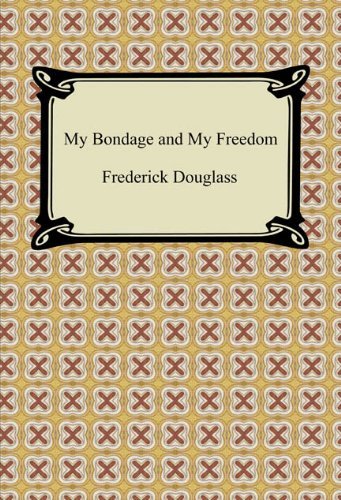 My Bondage and My Freedom [with Biographical Introduction] (Digireads.com Classics) (English Edition)