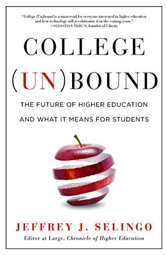 College Unbound: The Future of Higher Education and What It Means for Students (English Edition)
