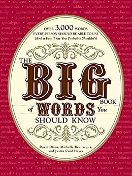 The Big Book of Words You Should Know: Over 3,000 Words Every Person Should be Able to Use (And a few that you probably shouldn't) (English Edition)