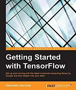Getting Started with TensorFlow (English Edition)