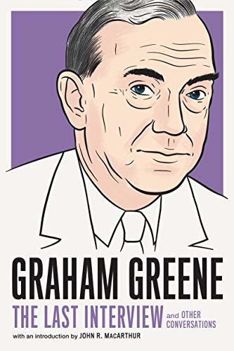 Graham Greene: The Last Interview: and Other Conversations (The Last Interview Series) (English Edition)