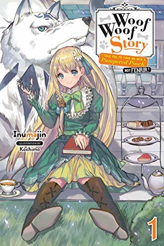 Woof Woof Story: I Told You to Turn Me Into a Pampered Pooch, Not Fenrir!, Vol. 1 (light novel) (Woof Woof Story (light novel)) (English Edition)