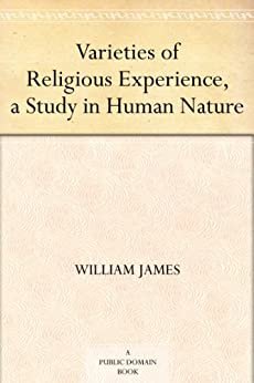 Varieties of Religious Experience, a Study in Human Nature (免费公版书) (English Edition)
