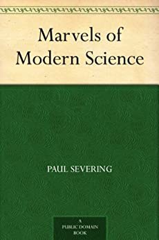 Marvels of Modern Science (免费公版书) (English Edition)