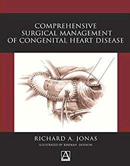 Comprehensive Surgical Management of Congenital Heart Disease (Hodder Arnold Publication) (English Edition)