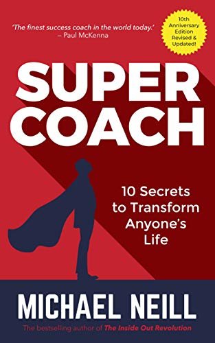 Supercoach: 10 Secrets To Transform Anyone's Life - 10th Anniversary Edition (English Edition)