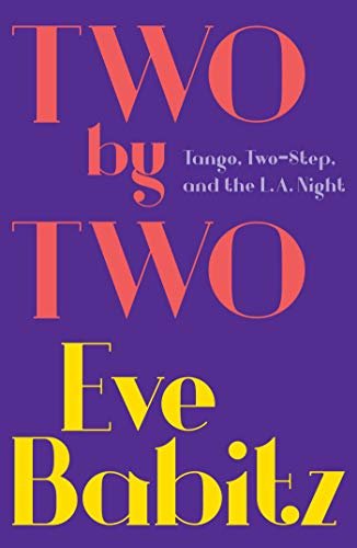 Two by Two: Tango, Two-Step, and the L.A. Night (English Edition)