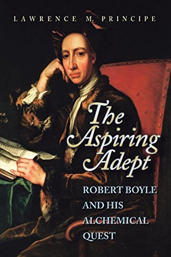 The Aspiring Adept: Robert Boyle and His Alchemical Quest (English Edition)