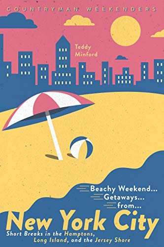Beachy Weekend Getaways from New York: Short Breaks in the Hamptons, Long Island, and the Jersey Shore (1st Edition) (English Edition)