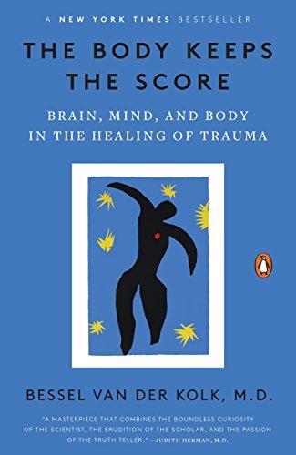 The Body Keeps the Score: Brain, Mind, and Body in the Healing of Trauma (English Edition)