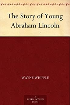 The Story of Young Abraham Lincoln (English Edition)