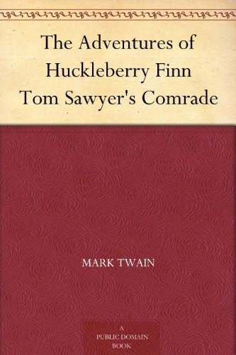 The Adventures of Huckleberry Finn Tom Sawyer's Comrade (哈克贝利·费恩历险记) (免费公版书)