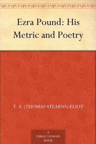 Ezra Pound: His Metric and Poetry (免费公版书) (English Edition)
