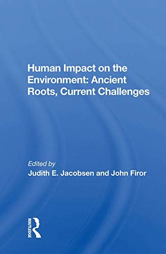 Human Impact On The Environment: Ancient Roots, Current Challenges (English Edition)