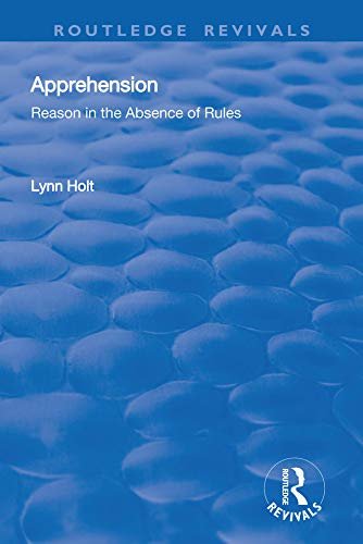 Apprehension: Reason in the Absence of Rules (English Edition)