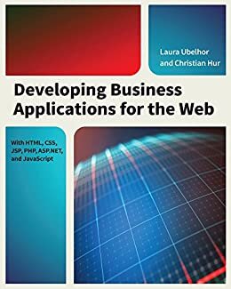 Developing Business Applications for the Web: With HTML, CSS, JSP, PHP, ASP.NET, and JavaScript (English Edition)