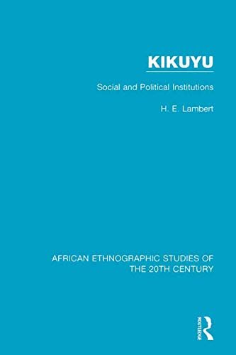 Kikuyu: Social and Political Institutions (African Ethnographic Studies of the 20th Century Book 41) (English Edition)