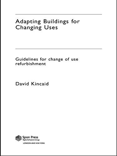 Adapting Buildings for Changing Uses: Guidelines for Change of Use Refurbishment (English Edition)