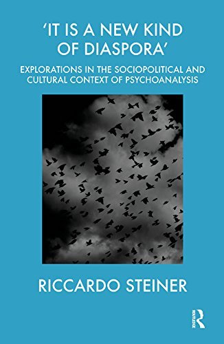 'It is a New Kind of Diaspora': Explorations in the Sociopolitical and Cultural Context of Psychoanalysis (English Edition)