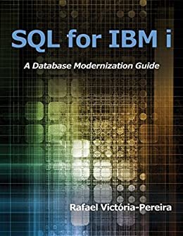SQL for IBM i: A Database Modernization Guide (English Edition)