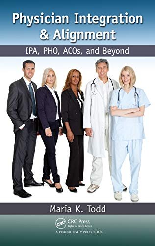 Physician Integration & Alignment: IPA, PHO, ACOs, and Beyond (English Edition)