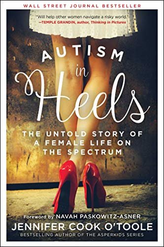 Autism in Heels: The Untold Story of a Female Life on the Spectrum (English Edition)