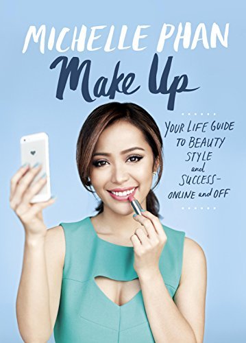 Make Up: Your Life Guide to Beauty, Style, and Success--Online and Off (English Edition)