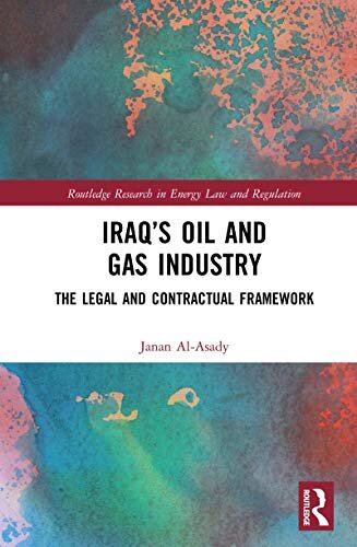 Iraq’s Oil and Gas Industry: The Legal and Contractual Framework (Routledge Research in Energy Law and Regulation) (English Edition)