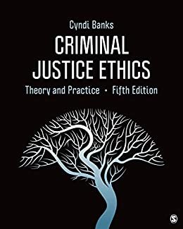 Criminal Justice Ethics: Theory and Practice (English Edition)