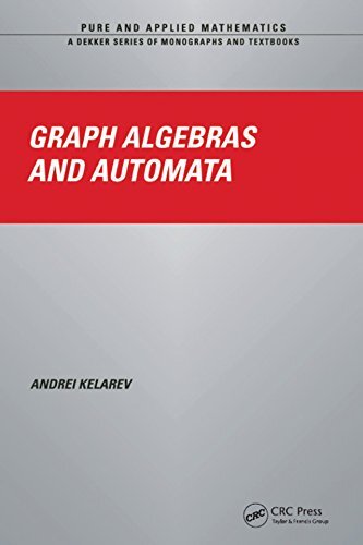 Graph Algebras and Automata (Chapman & Hall/CRC Pure and Applied Mathematics Book 257) (English Edition)