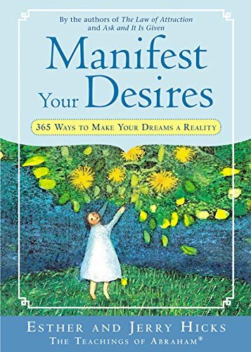 Manifest Your Desires: 365 Ways to Make Your Dream a Reality (Law of Attraction Book 3) (English Edition)