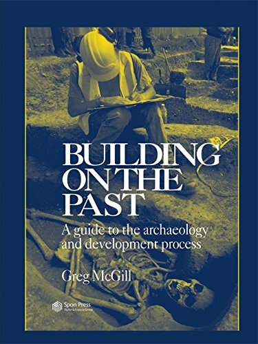 Building on the Past: A Guide to the Archaeology and Development Process (English Edition)