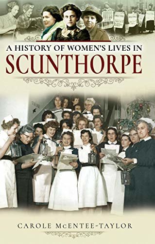 A History of Women's Lives in Scunthorpe (English Edition)