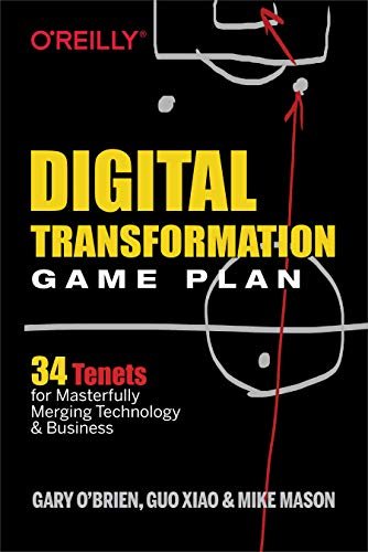 Digital Transformation Game Plan: 34 Tenets for Masterfully Merging Technology and Business (English Edition)
