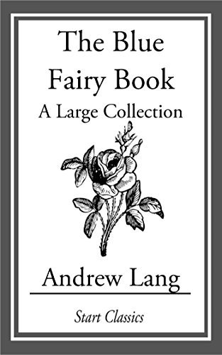 The Blue Fairy Book: A Large Collection (English Edition)