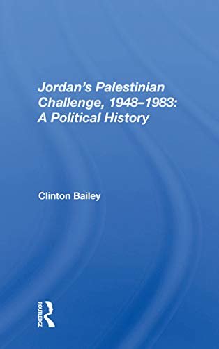 Jordan's Palestinian Challenge, 1948-1983: A Political History (English Edition)