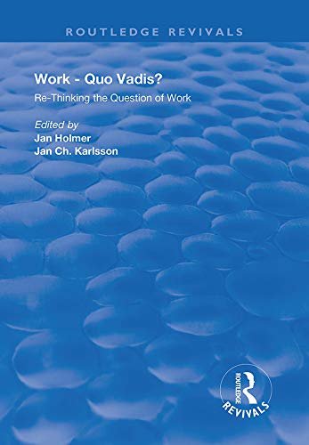 Work: Quo Vadis?: Re-thinking the Question of Work (Routledge Revivals) (English Edition)