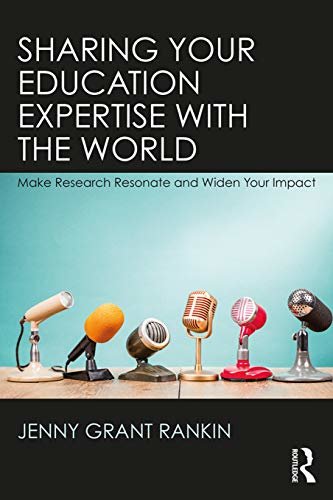 Sharing Your Education Expertise with the World: Make Research Resonate and Widen Your Impact (English Edition)