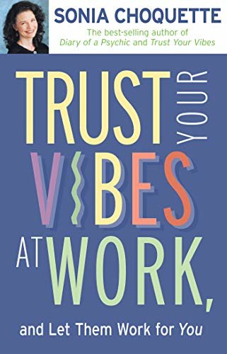 Trust Your Vibes At Work, And Let Them Work For You! (English Edition)
