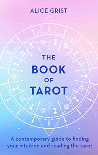 The Book of Tarot: A contemporary guide to finding your intuition and reading the tarot (English Edition)