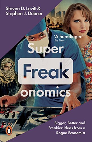 Superfreakonomics: Global Cooling, Patriotic Prostitutes and Why Suicide Bombers Should Buy Life Insurance (English Edition)