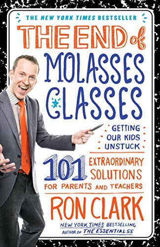 The End of Molasses Classes: Getting Our Kids Unstuck--101 Extraordinary Solutions for Parents and Teachers (Touchstone Book) (English Edition)