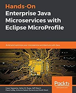 Hands-On Enterprise Java Microservices with Eclipse MicroProfile: Build and optimize your microservice architecture with Java (English Edition)