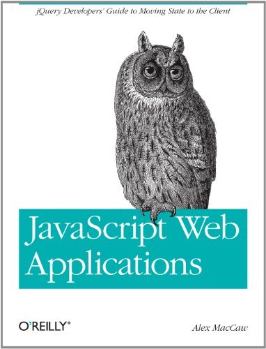 JavaScript Web Applications: jQuery Developers' Guide to Moving State to the Client (English Edition)