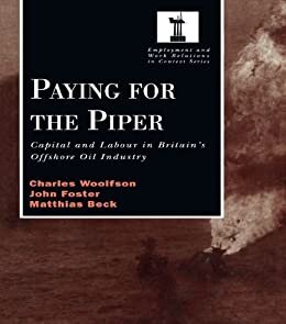 Paying for the Piper: Capital and Labour in Britain's Offshore Oil Industry (Routledge Studies in Employment and Work Relations in Context) (English Edition)