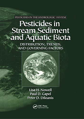 Pesticides in Stream Sediment and Aquatic Biota: Distribution, Trends, and Governing Factors (Pesticides in the Hydrologic System, V. 4) (English Edition)