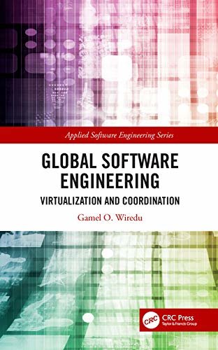 Global Software Engineering: Virtualization and Coordination (Applied Software Engineering Series) (English Edition)