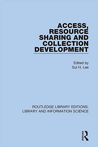 Access, Resource Sharing and Collection Development (Routledge Library Editions: Library and Information Science Book 4) (English Edition)