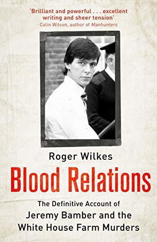 Blood Relations: The Definitive Account of Jeremy Bamber and the White House Farm Murders (Mrs Jeffries Mysteries 20) (English Edition)